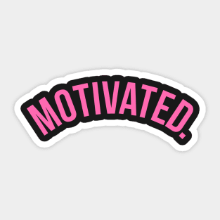 Motivated. Sticker